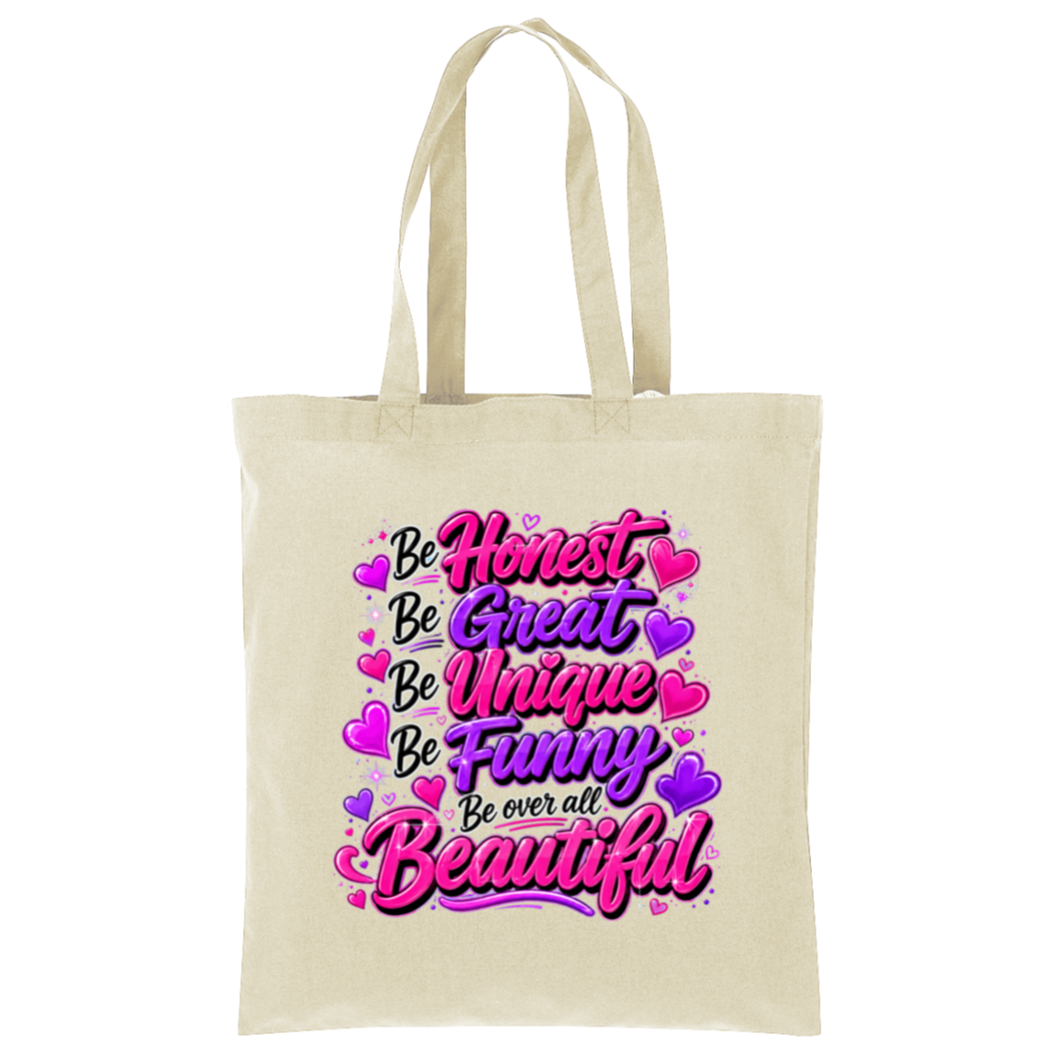 A natural canvas tote bag with a colorful graphic text print that reads 'Be Honest Be Great Be Unique Be Funny Be over all Beautiful' in pink, purple, and black lettering with heart accents.