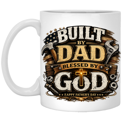 Built by DAD Blesse by GOD text on a white mug