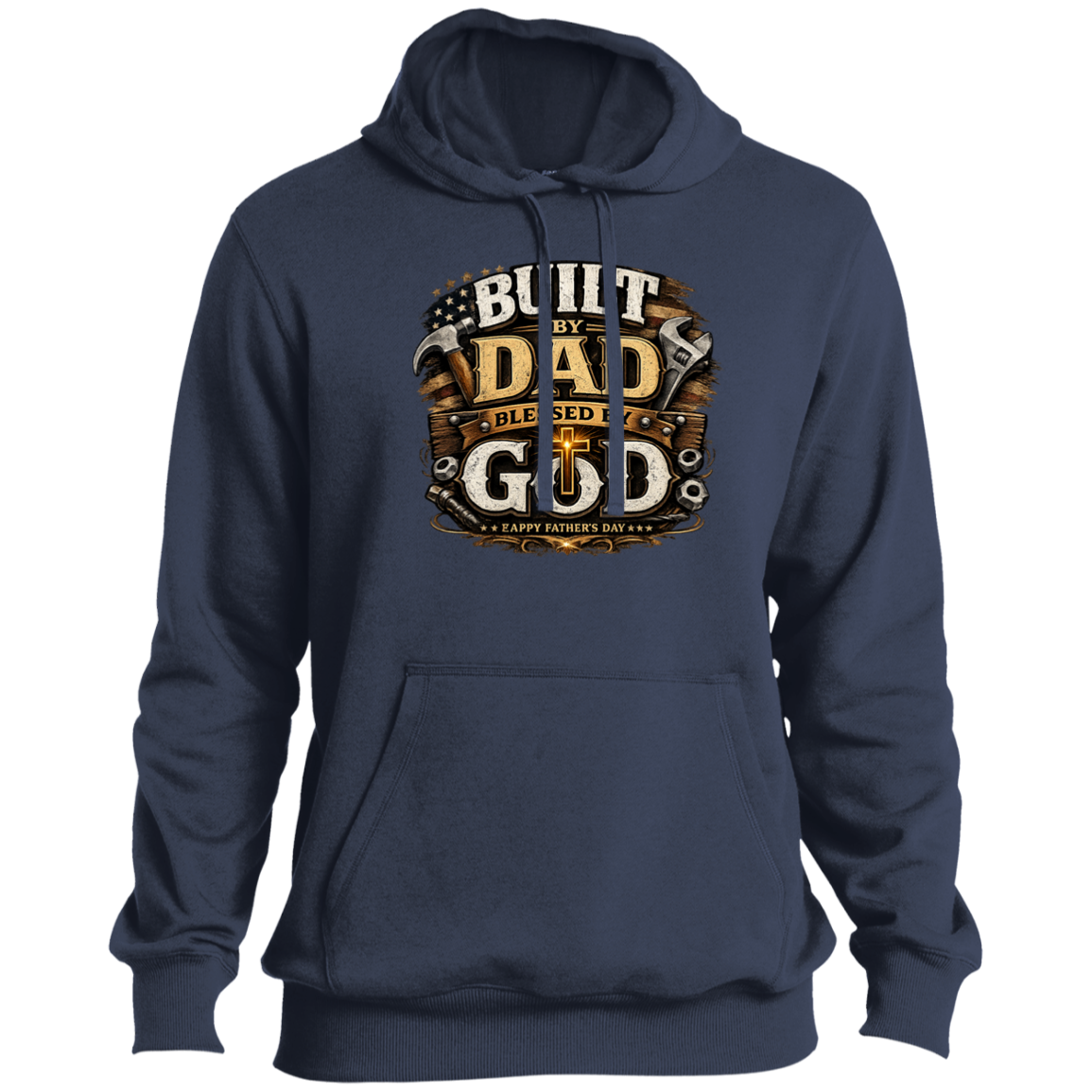 True navy hoodie with 'Built by Dad, Blessed by God' text