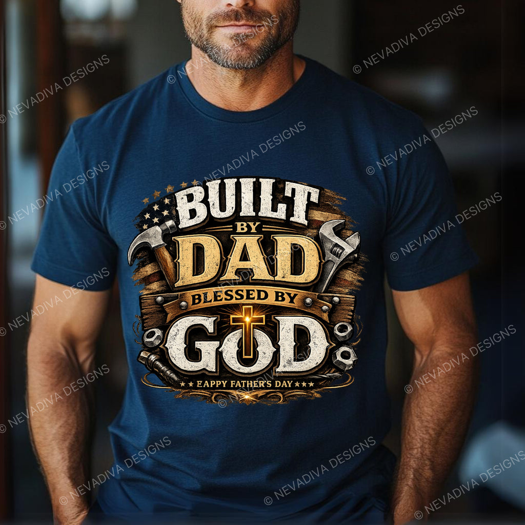 Man wearing a blue t-shirt with 'Built by Dad, Blessed by God' design.