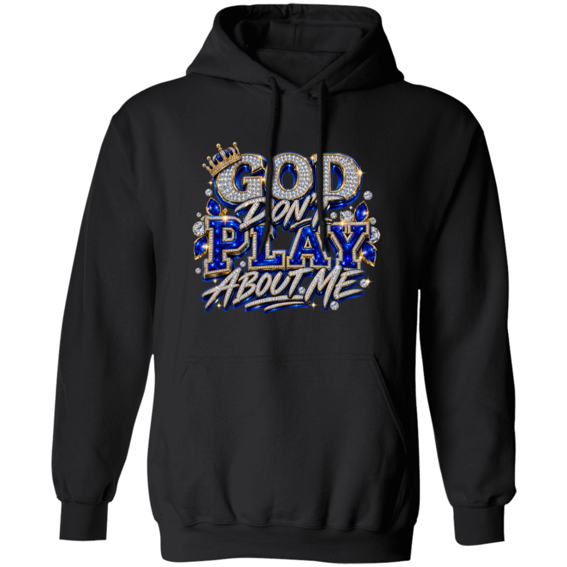 A black pullover hoodie with a graphic on the chest that reads 'GOD I DON'T PLAY ABOUT ME' in blue, white, and gold glitter-style lettering, shown on a plain white background.