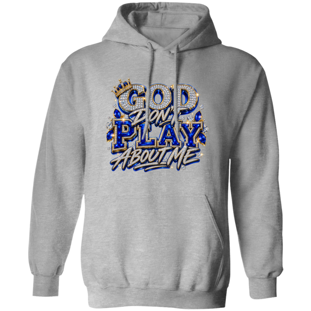 A light gray pullover hoodie with a front graphic that reads 'GOD DON'T PLAY ABOUT ME' in stylized blue, white, and gold lettering, shown on a plain white background.