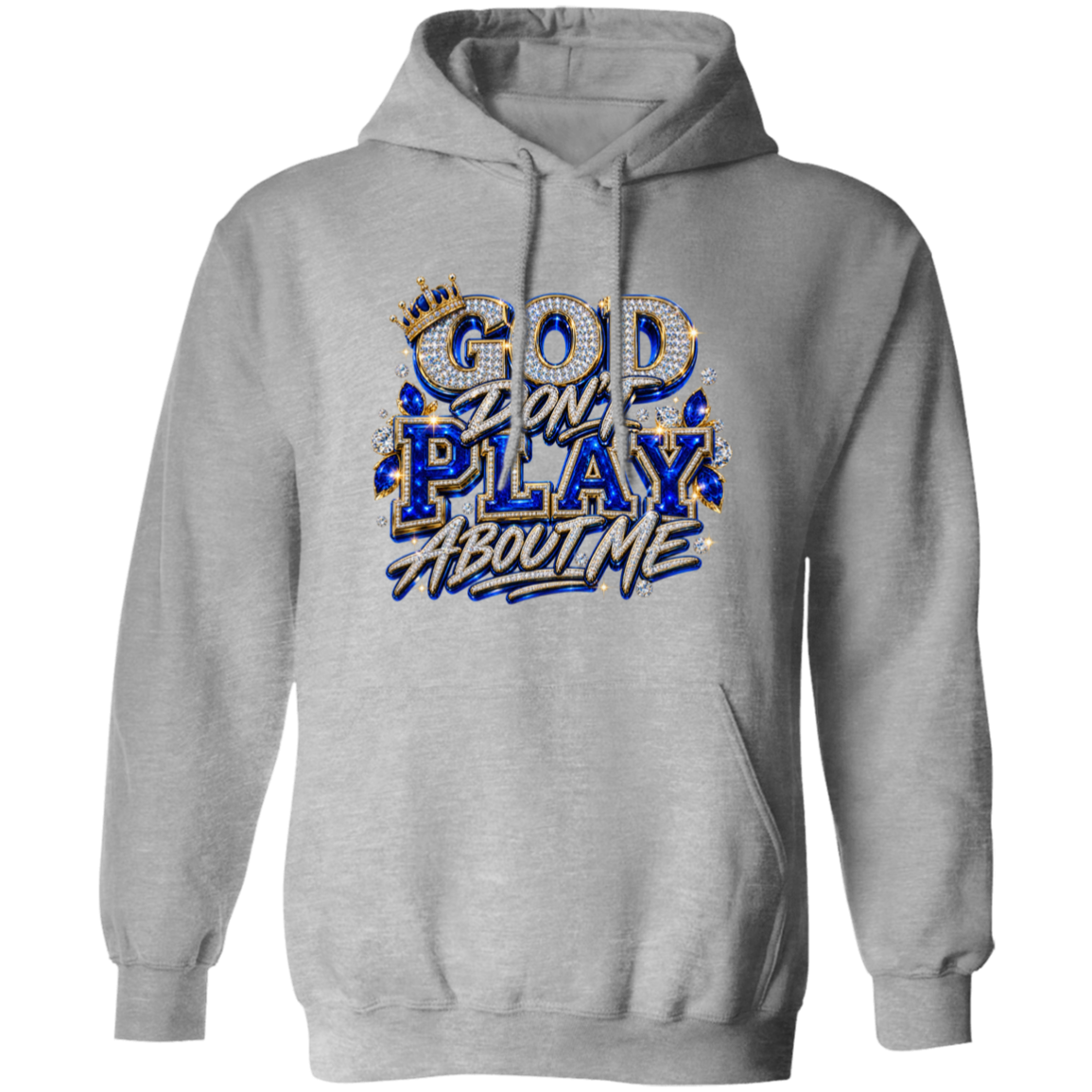 A light gray pullover hoodie with a front graphic that reads 'GOD DON'T PLAY ABOUT ME' in stylized blue, white, and gold lettering, shown on a plain white background.