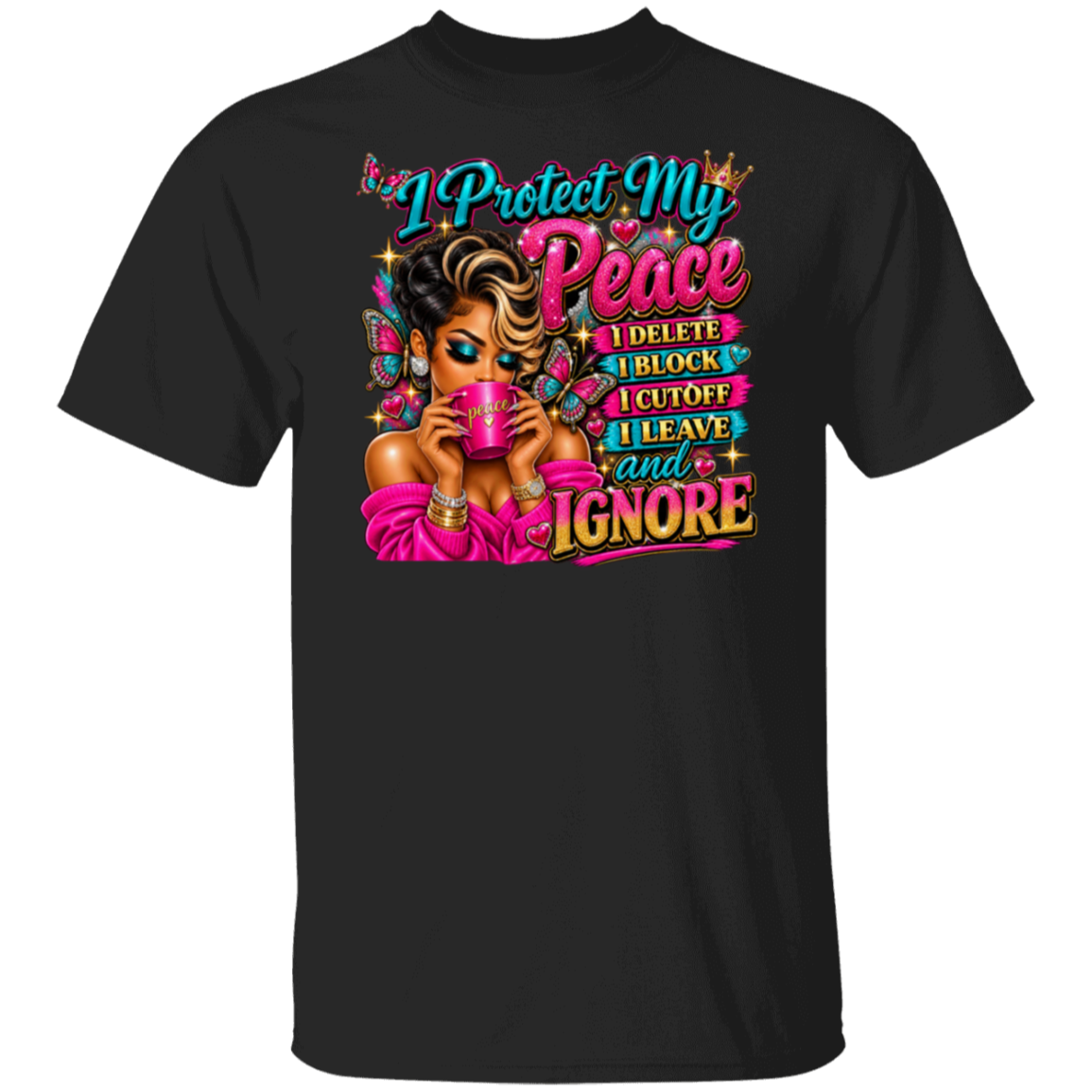 A black short-sleeve crewneck t-shirt featuring a colorful graphic print on the front. The graphic shows a stylized illustration of a woman with dark hair holding a pink mug, surrounded by text that reads 'I Protect My Peace I DELETE I BLOCK I CUTOFF I LEAVE and I IGNORE' in vibrant pink, teal, and yellow lettering.