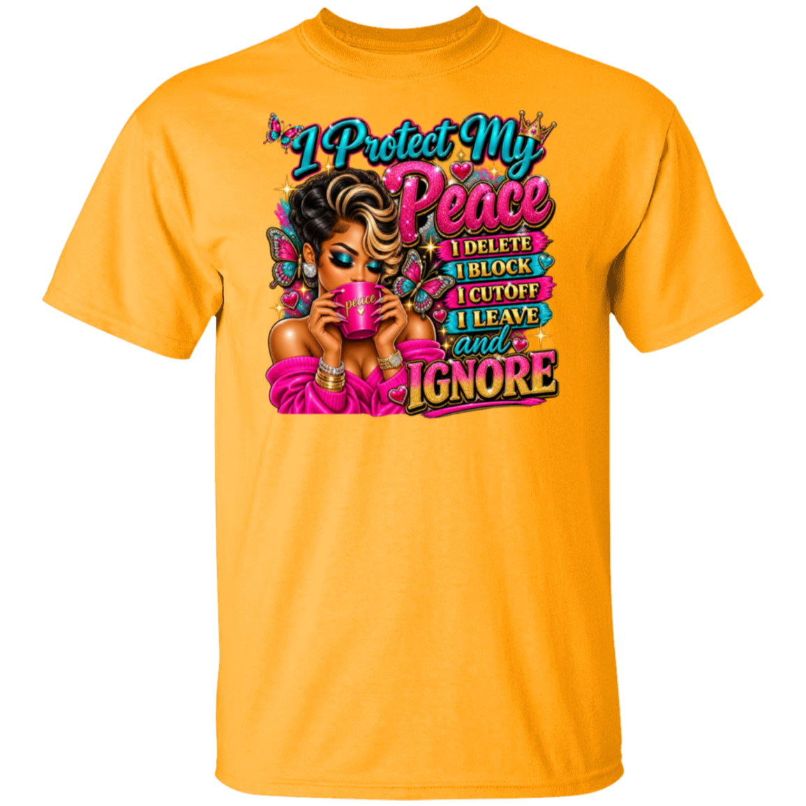 A bright yellow short-sleeve crewneck t-shirt with a colorful graphic print on the front. The graphic features a stylized illustration of a woman holding a pink mug, surrounded by butterflies, with the text 'I Protect My Peace I DELETE I BLOCK I CUTOFF I LEAVE and IGNORE' written in stylized pink, blue, and black fonts.