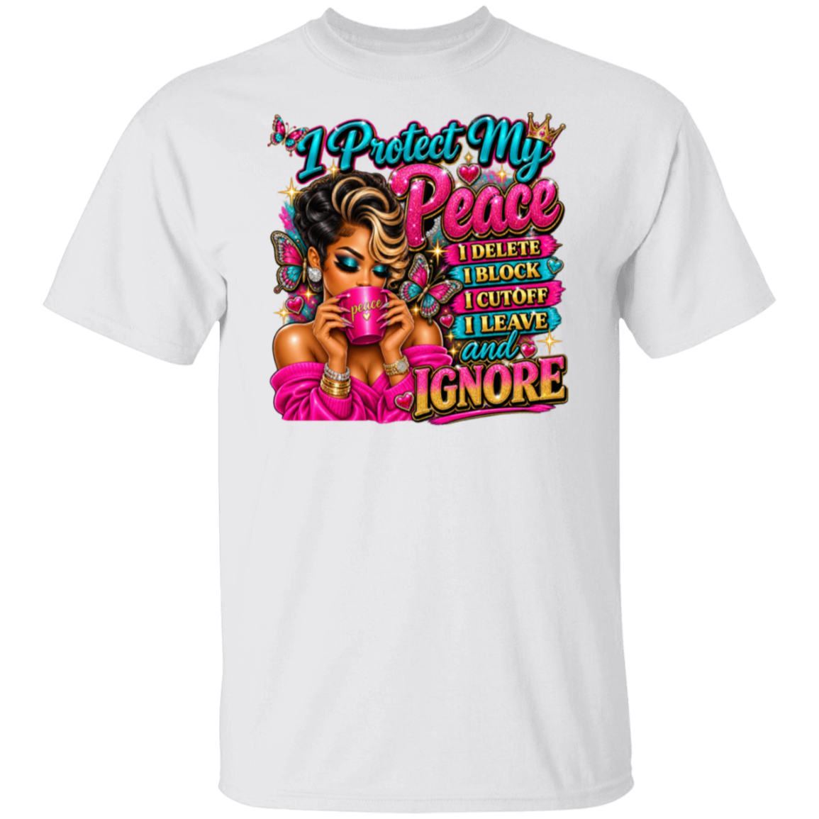 A white short-sleeve crewneck t-shirt featuring a colorful graphic print on the front. The graphic depicts a woman with styled hair holding a pink mug, surrounded by butterflies, with bold text that reads 'I Protect My Peace I DELETE I BLOCK I CUT OFF I LEAVE and I IGNORE'.