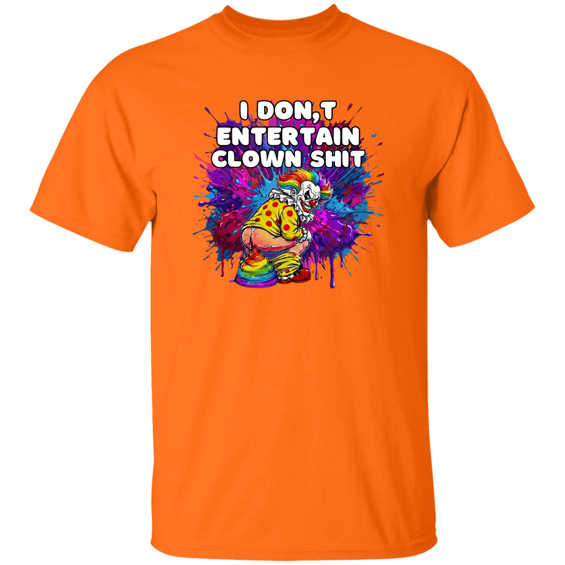 orange t-shirt with text I don't entertain clown shit with a colorful background and a clown squatting. 