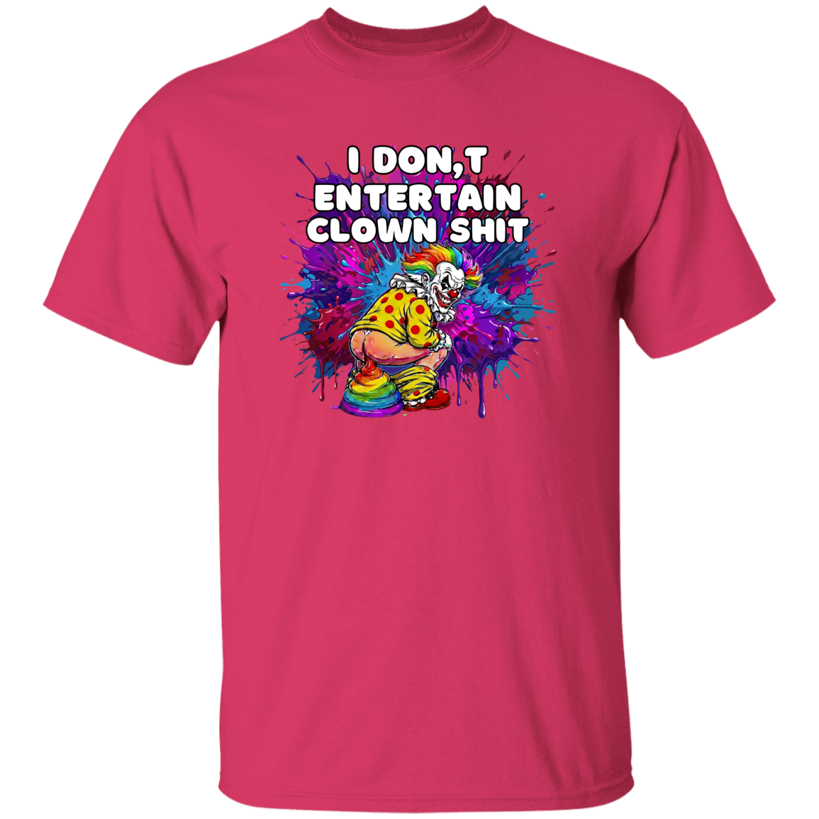 pink t-shirt with text I don't entertain clown shit with a colorful background and a clown squatting. 