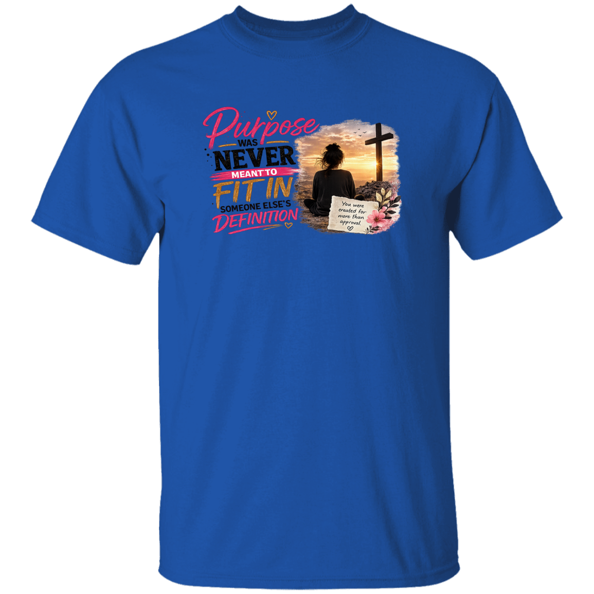 Royal Blue t-shirt with text purpose was never meant to fit in someone else's definition