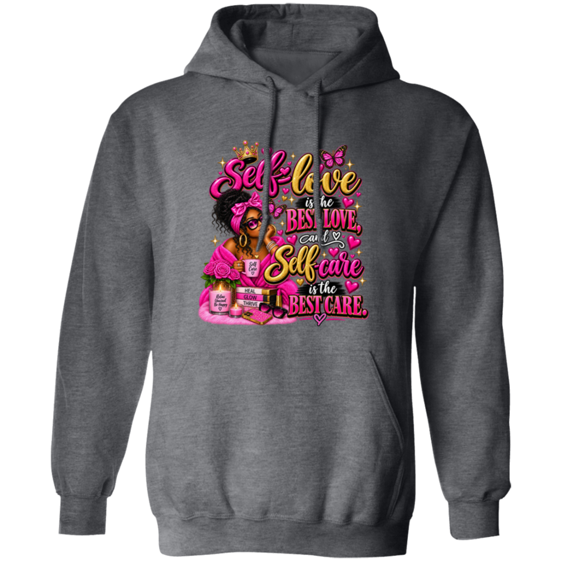 A dark gray pullover hoodie with a colorful graphic print on the front. The graphic features a woman with glasses and a pink bow, surrounded by text that reads 'Self love is the BEST LOVE, and Self care is the BEST CARE.