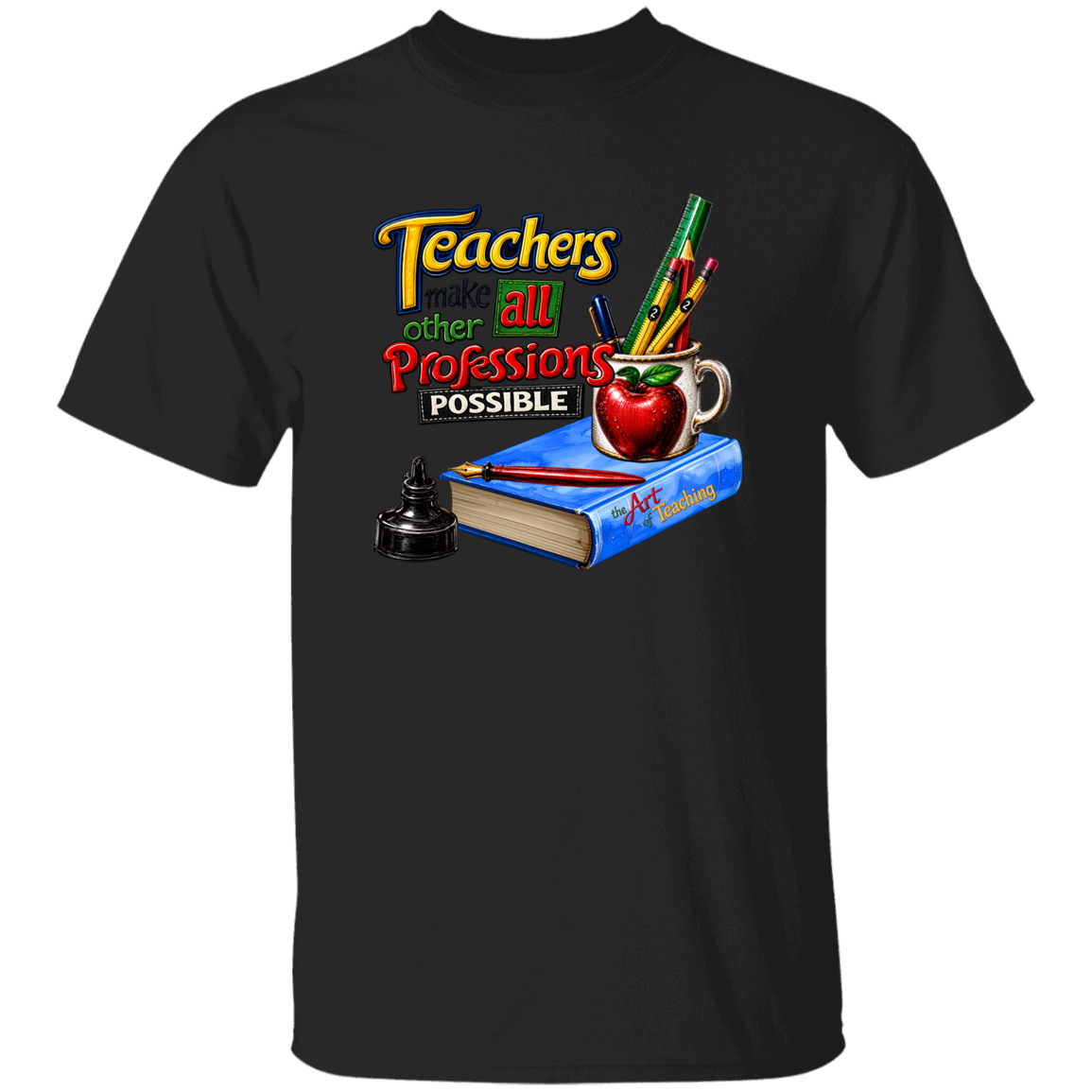 A black short-sleeve crewneck t-shirt featuring a colorful graphic print on the front. The graphic displays the text 'Teachers make all professions possible' in stylized yellow, green, and red lettering, accompanied by school-themed illustrations including a blue book, a red apple, pencils, and a black ink bottle.