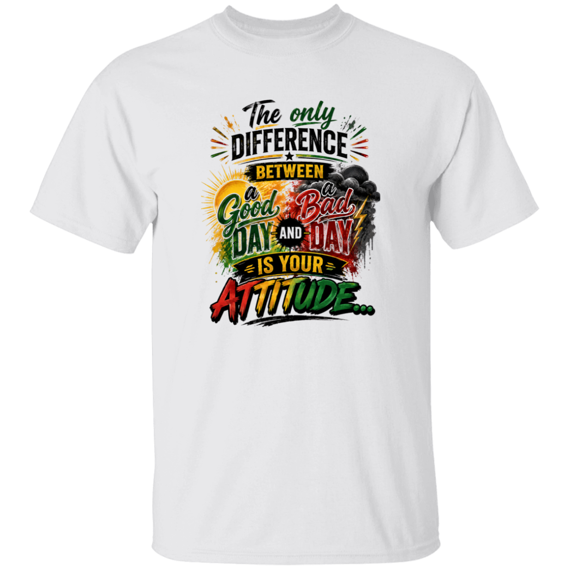 The difference between a Good and Bad Day is your ATTITUDE white T-Shirt