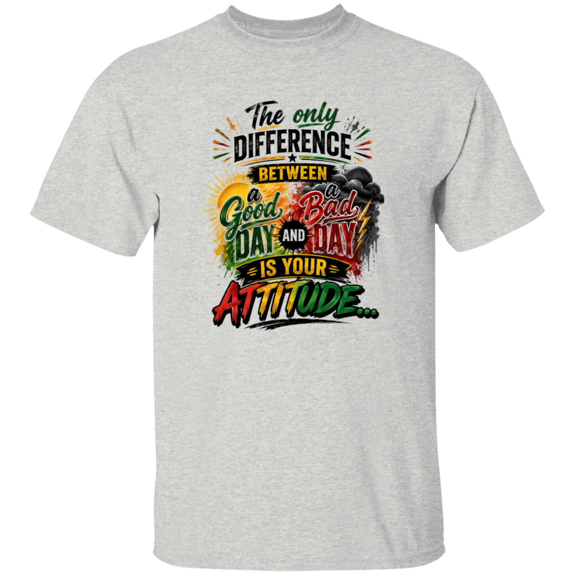 The difference between a Good and Bad Day is your ATTITUDE sport grey T-Shirt