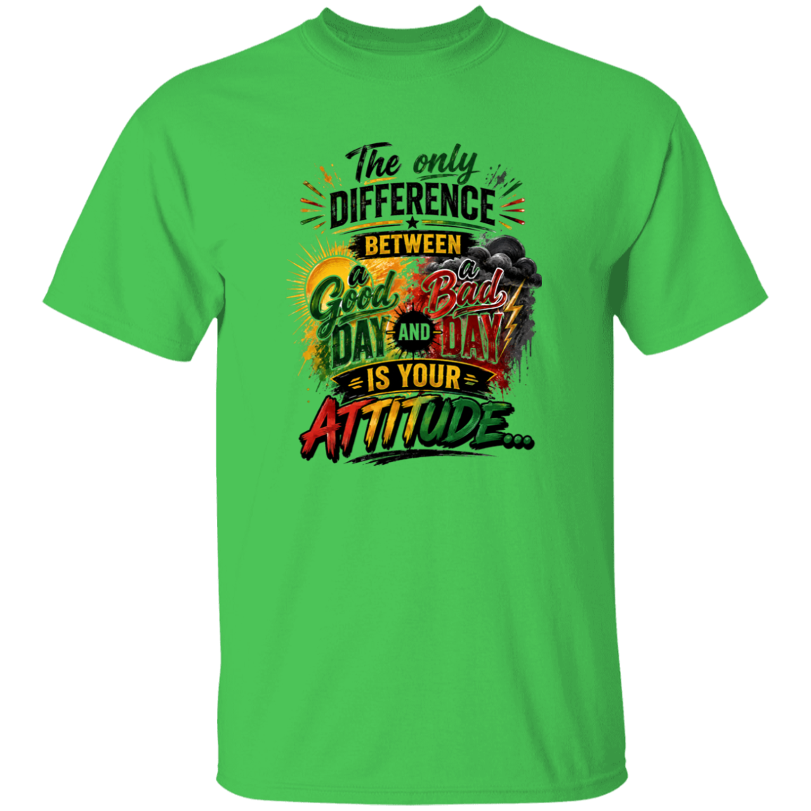 The difference between a Good and Bad Day is your ATTITUDE electric green T-Shirt