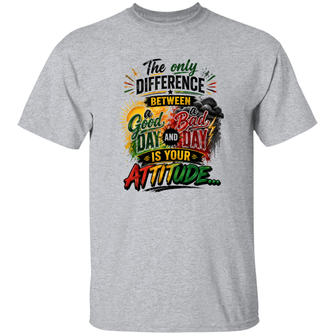 The difference between a Good and Bad Day is your ATTITUDE Ash T-Shirt