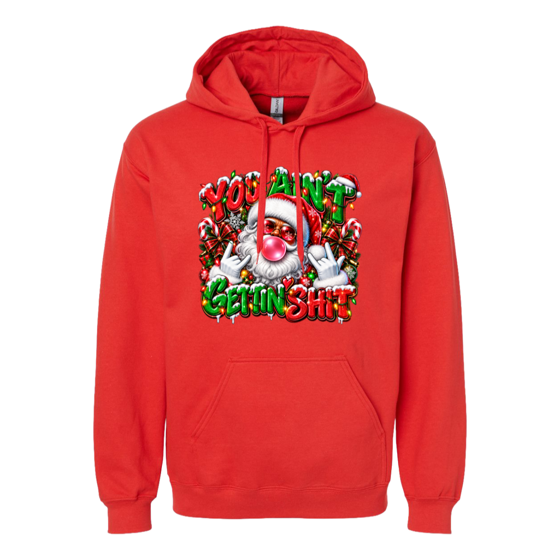 A red pullover hoodie with a festive Christmas graphic on the chest. The graphic features a cartoon Santa Claus with a large red nose surrounded by candy canes and snow, with the text 'YOU AIN'T GETTIN SHIT' in a colorful, dripping font.